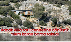 Demre'de kaçak villa tatil cennetine dönüştü: Yıkım kararı borca takıldı
