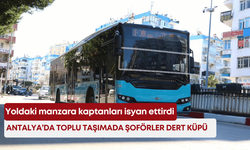 Antalya’da toplu taşımada şoförler dert küpü: Yoldaki manzara kaptanları isyan ettirdi!