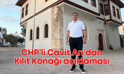 CHP’li Cavit Arı’dan Kilit Konağı açıklaması