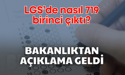 LGS’de nasıl 719 birinci çıktı? Bakanlıktan açıklama geldi