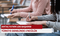Antalya’nın LGS başarısı! Türkiye genelinde 4’ncülük