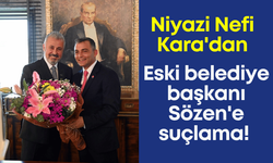 Niyazi Nefi Kara'dan eski belediye başkanı Sözen'e suçlama!