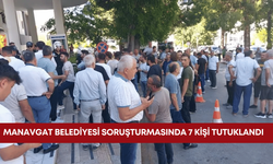 Manavgat Belediyesi soruşturmasında 7 kişi tutuklandı