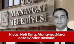 Niyazi Nefi Kara, Manavgatlılara cezaevinden seslendi