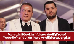 Muhittin Böcek’in ‘iftiracı’ dediği Yusuf Yadoğlu’na 14 yıldır ihale verdiği ortaya çıktı!