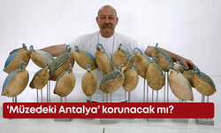 ‘Müzedeki Antalya’ korunacak mı?