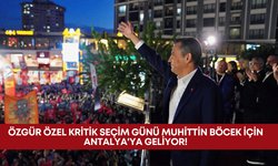 Özgür Özel kritik seçim günü Muhittin Böcek için Antalya'ya geliyor!