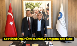 CHP lideri Özgür Özel’in Antalya programı belli oldu!