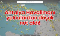 Antalya Havalimanı yolculardan düşük not aldı: Fiyatlar yüksek, hizmet zayıf!