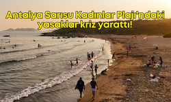Antalya Sarısu Kadınlar Plajı'ndaki yasaklar kriz yarattı!
