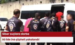 Siber suçlara darbe: 50 ilde 346 şüpheli yakalandı!