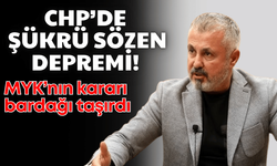 CHP’de Şükrü Sözen depremi! MYK’nın kararı bardağı taşırdı
