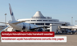 Antalya Havalimanı’nda hareketli saatler! Arızalanan uçak havalimanına zorunlu iniş yaptı