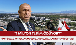 Ümit Özdağ Antalya ve Muğla’daki otel fiyatlarına tepki gösterdi: “1 milyon TL kim ödüyor?”