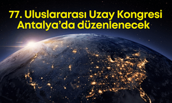Uzay meraklıları Antalya'da buluşuyor!