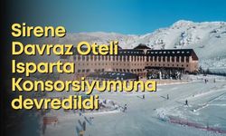 Sirene Davraz Oteli Isparta Konsorsiyumuna devredildi
