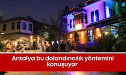 Antalya bu dolandırıcılık yöntemini konuşuyor: Erkekleri tuzağa çekip komisyon alıyorlar