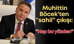 Muhittin Böcek’ten “sahil” çıkışı: “Hep bu yüzden”