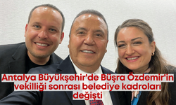 Antalya Büyükşehir'de Büşra Özdemir'in vekilliği sonrası belediye kadroları değişti