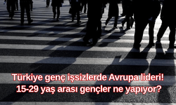 Türkiye genç işsizlerde Avrupa lideri! 15-29 yaş arası gençler ne yapıyor?