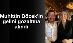 Muhittin Böcek'in yurtdışından dönen gelini gözaltına alındı!