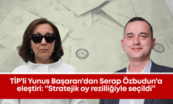 TİP’li Yunus Başaran'dan Serap Özbudun'a eleştiri: “Stratejik oy rezilliğiyle seçildi”