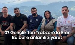 07 Gençlik'ten Trabzon'da Eren Bülbül'e anlamlı ziyaret