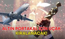 Antalya Altın Portakal  için uçak kiralanacak!