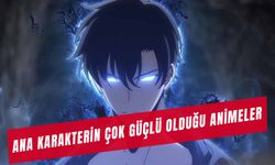 Ana Karakterin Çok Güçlü Olduğu Animeler: En Çok İzlenen 10 Anime