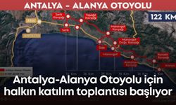 Antalya-Alanya Otoyolu için halkın katılım toplantısı başlıyor