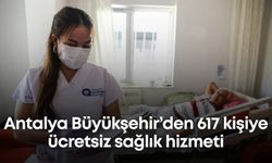 Antalya Büyükşehir’den 617 kişiye ücretsiz sağlık hizmeti