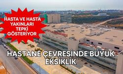 Antalya Şehir Hastanesi çevresinde büyük eksiklik