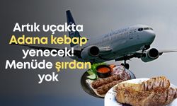 Artık uçakta Adana kebap yenecek! Menüde şırdan yok