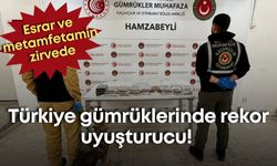 Türkiye gümrüklerinde rekor uyuşturucu! Esrar ve metamfetamin zirvede