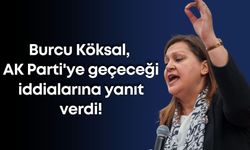 Burcu Köksal, AK Parti'ye geçeceği iddialarına yanıt verdi!