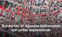 Burdur'da 30 Ağustos kutlamaları için yollar kapatılacak