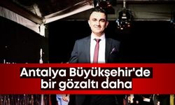 Antalya Büyükşehir'de bir gözaltı daha