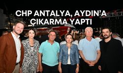 CHP Antalya, Aydın’a çıkarma yaptı