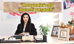 CHP Konyaaltı İlçe Başkanı Demet Gündüz: “Konyaaltı’nda ihaneti yaşadık”