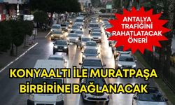 Antalya trafiğini rahatlatacak öneri! Konyaaltı ile Muratpaşa birbirine bağlanacak