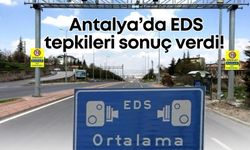 Antalya’da EDS tepkileri sonuç verdi: İşte yeni hız sınırları!