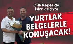 CHP Kepez’de işler kızışıyor... Yurtlak belgelerle konuşacak!