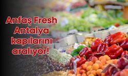 Anfaş Fresh Antalya kapılarını aralıyor! 50’den fazla ülkeden katılım olacak