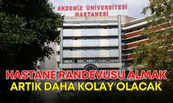 Akdeniz Üniversite Hastanesi’ne randevu almak artık daha kolay olacak