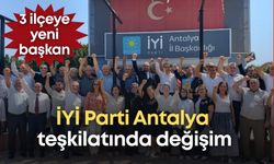 İYİ Parti Antalya teşkilatında değişim: 3 ilçeye yeni başkan!