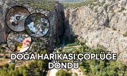 Antalya’nın doğa harikası çöplüğe döndü