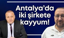 Antalya’daki yolsuzluk soruşturmasında iki şirkete kayyum!
