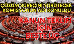 Çözüm sürecini yürütecek komisyonun adı konuldu! Kanun teklifi için beşte üç...