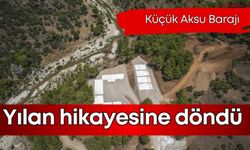 Küçük Aksu Barajı yılan hikayesine döndü