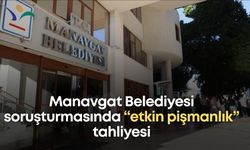Manavgat Belediyesi soruşturmasında “etkin pişmanlık” tahliyesi